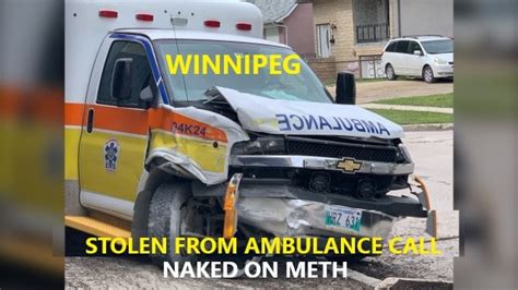 5 29 20 Winnipeg CAN Ambulance Stolen From Medical Call Naked Man