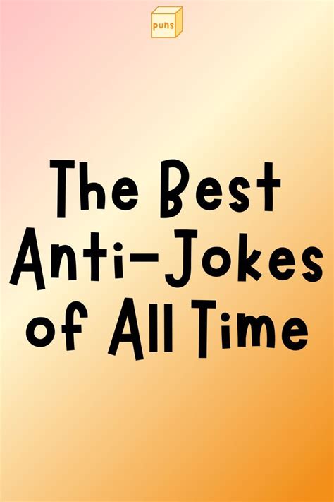 60 Best Anti Jokes Anti Jokes Funny Anti Jokes Anti Humor