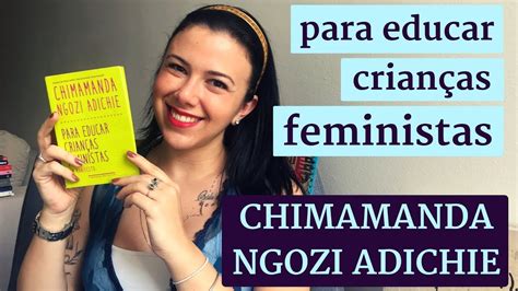 Para Educar Crian As Feministas Um Manifesto Chimamanda Ngozi