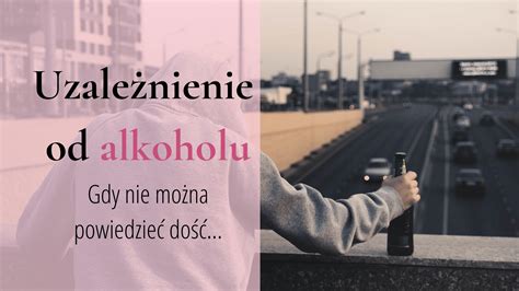 Uzależnienie od alkoholu Gdy nie można powiedzieć dosyć