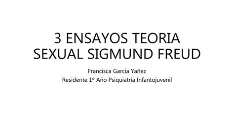 Tres Ensayos Para Una Teoría Sexual Sigmund Freud Ppt