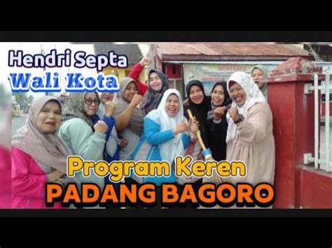 Program Keren Padang Bagoro Dari Walikota Padang Hendri Septa Youtube