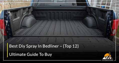 Best Diy Spray In Bedliner Top In Outinglovers