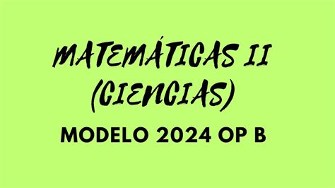 Modelo Evau Matem Ticas Ii Ciencias Opci N B Youtube