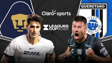 Pumas Unam Vs Quer Taro En Vivo Los Avos De Final Resultado Y Goles