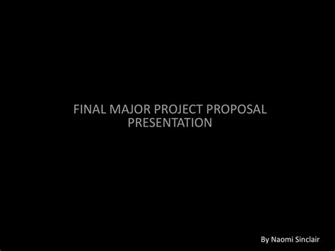 Final Major Project Proposal Presentation Ppt Download