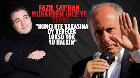 Fazıl Saydan Muharrem İnceye tepki