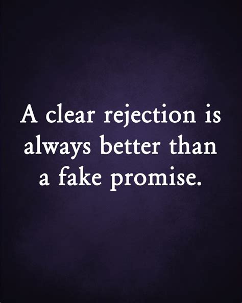 A Clear Rejection Is Always Better Than A Fake Promise Pictures