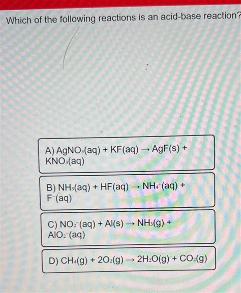 Solved Which Of The Following Reactions Is An Acid Base