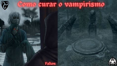 Guia Skyrim Como Se Curar Do Vampirismo Youtube