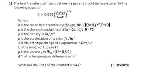 Solved The Heat Transfer Coefficient Between A Gas And A Cold Surface Is Given By The Following