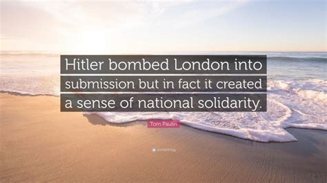 Tom Paulin Quote Hitler Bombed London Into Submission But In Fact It