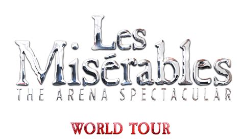 Les Misérables The Arena Spectacular Welcome to the Official Website