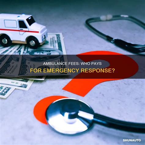 Ambulance Fees Who Pays For Emergency Response Shunauto