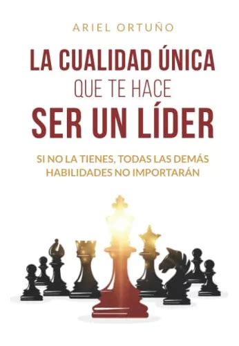 La Cualidad Unica Que Te Hace Ser Un Lider Si No La Tienes Meses