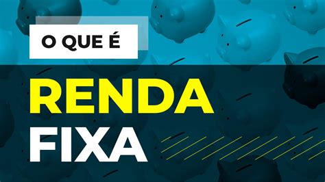 Como Funciona A Renda Fixa Guia Para Começar A Investir Infomoney