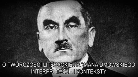 O Tw Rczo Ci Literackiej Romana Dmowskiego Interpretacje I Konteksty