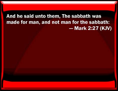 Mark 2 27 And He Said To Them The Sabbath Was Made For Man And Not