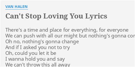 Can T Stop Loving You Lyrics By Van Halen There S A Time And