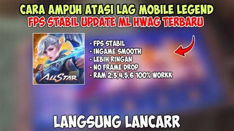 Cara Ampuh Atasi Lag Patah Patah Mobile Legend Terbaru Workk Ml