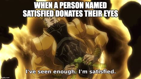 Ive Seen Enough Memes Imgflip