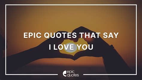 Epic Quotes that say I Love You | Epic Quotes