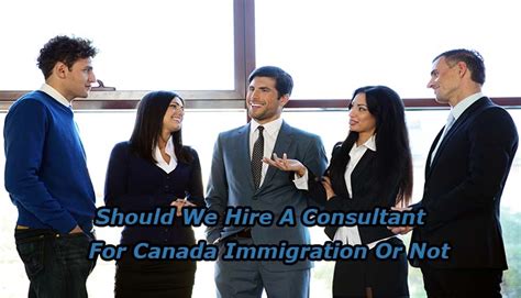 Should We Hire A Consultant For Canada Immigration Or Not