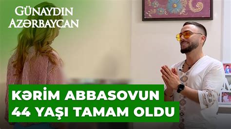 Günaydın Azərbaycan Xoşqədəm Hidayətqızı Kərim Abbasovun doğum gününə