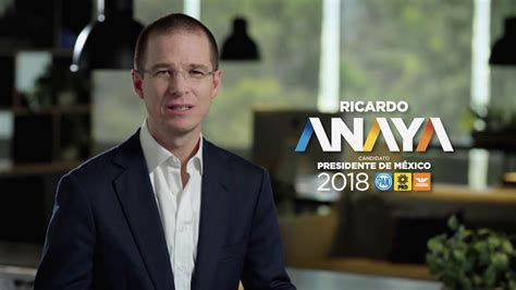 Spot Ricardo Anaya Partido AcciÓn Nacional Marzo 2018 Youtube