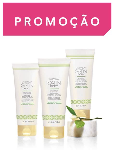 Kit Satin Body Karité Essência de Chá Branco Citrus Mary Kay