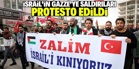 Aksaray Da Srail In Gazze Ye Y Nelik Sald R Lar Protesto Edildi