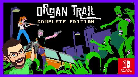 Organ Trail Nintendo Switch Complete Playthrough Youtube