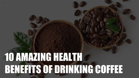 10 Amazing Health Benefits Of Drinking Coffee