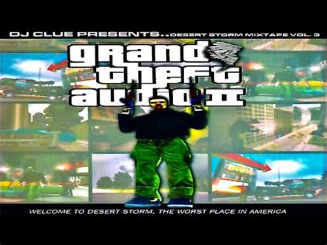 FULL MIXTAPE DJ Clue Desert Storm Mixtape Vol 3 Grand Theft