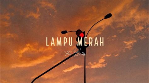 The Lantis Lampu Merah Lyrics Video Youtube