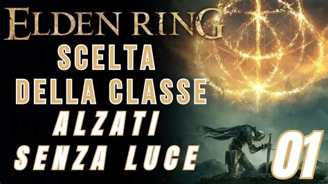 Elden Ring Gameplay ITA SCEGLIAMO LA CLASSE E PARTIAMO PER QUESTA