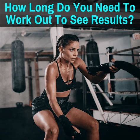 How Long Do You Need To Work Out To See Results Workout HQ