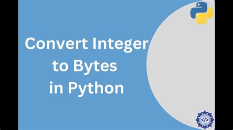 Convert Integer To Bytes In Python Youtube