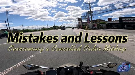 Mistakes And Lessons Overcoming A Cancelled Order Mishap Youtube