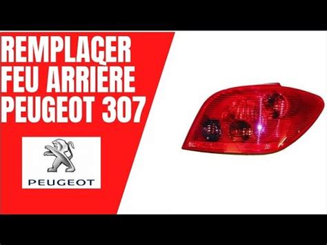 Remplacer Changer Feu Arri Re Ou Ampoules Peugeot How To Change