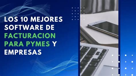 Los 10 Mejores Programas De Facturación Para Pymes Y Empresas Software Y Hardware