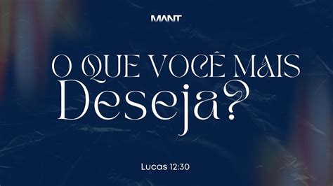 CULTO DE CELEBRAÇÃO O QUE VOCÊ MAIS DESEJA MANT FORTALEZA YouTube