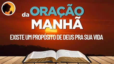 EXISTE um PROPÓSITO de Deus pra sua vida Oração da Manhã YouTube