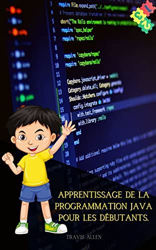 APPRENTISSAGE DE LA PROGRAMMATION JAVA POUR LES DÉBUTANTS Apprenez