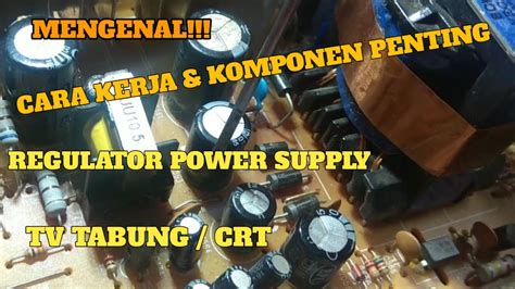 Cara Kerja Rangkaian Regulator Tv Tabung Switching Power Supply Tv By