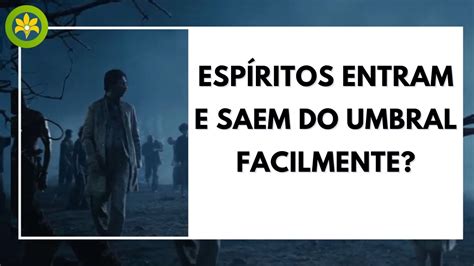 Esp Ritos Entram E Saem Do Umbral Facilmente Youtube