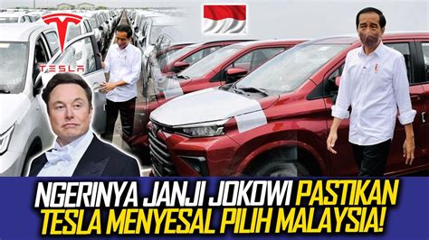 JANJI JOKOWI PASTIKAN TESLA MENYESAL PILIH MALAYSIA HINGGA NKRI REBUT