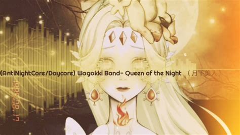 AntiNightCore Daycore Queen of the Night 月下美人 by Wagakki band YouTube