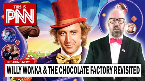 Willy Wonka And The Chocolate Factory Revisited The Parody News Network