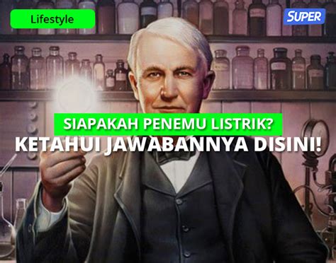 Penemu Listrik Sejarah Penemuan Listriknya